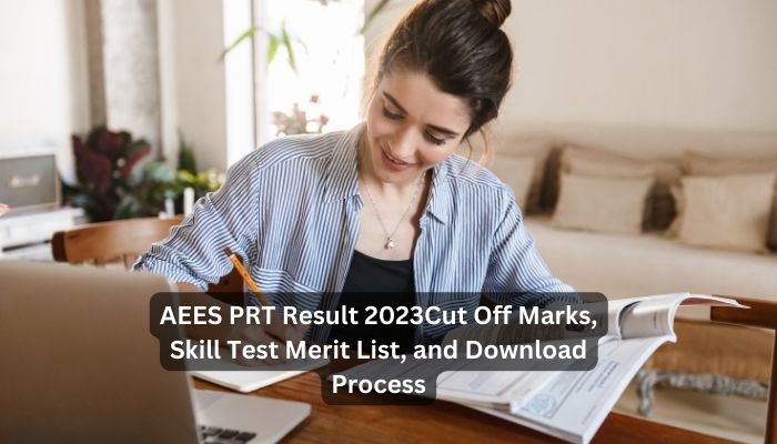 AEES PRT Result 2023: कट ऑफ मार्क्स, कौशल परीक्षा मेरिट सूची और डाउनलोड प्रक्रिया