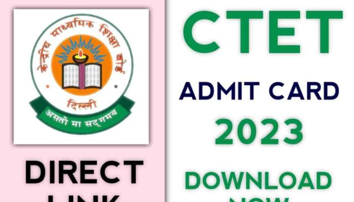 CTET Admit Card 2023: डाउनलोड करने की प्रक्रिया और महत्वपूर्ण विवरण