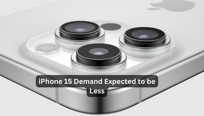 iPhone 15 Demand Expected to be Less