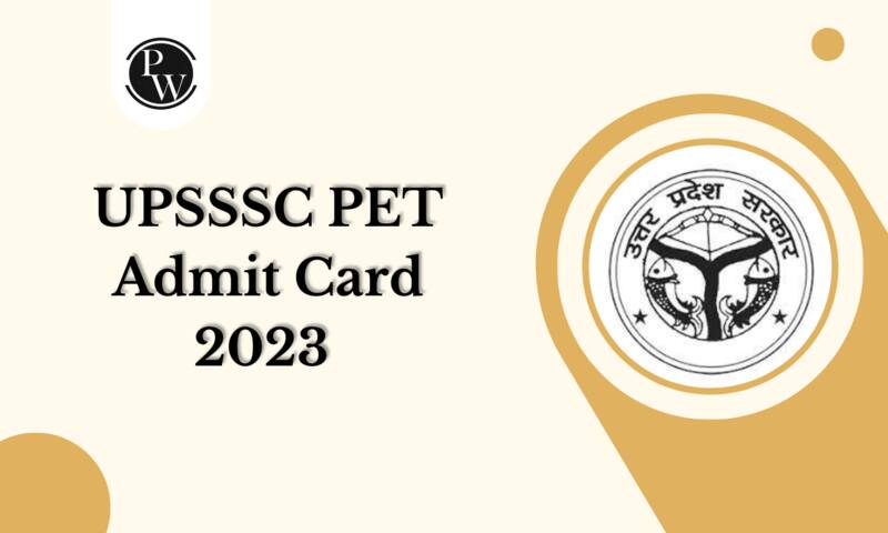 UPSSSC PET Admit Card 2023: Your Gateway to Success in Uttar Pradesh Government
